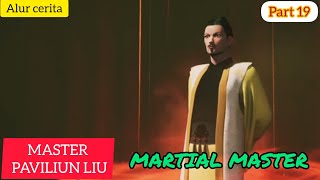 Paviliun liu  Alur Cerita Martial Master  part 19 [upl. by Fasta]