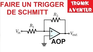 TRONIK AVENTUR 183  AOP TRIGGER SCHMITT LM324  ELECTRONIQUE POUR DEBUTANTS [upl. by Nehttam674]