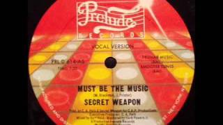 Secret Weapon  quotMust Be The Musicquot Original 12quot Mix US Prelude 12quot 1981 [upl. by Nuaj640]