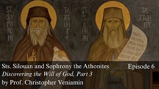 Episode 6 “Discovering the Will of God” Pt 3 Saint Silouan the Athonite with Prof C Veniamin [upl. by Gwenore]