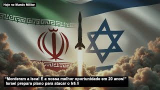 “Morderam a isca É a nossa melhor oportunidade em 20 anos” Israel prepara plano para atacar o Irã [upl. by Niltak]