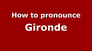 How to Pronounce Gironde  PronounceNamescom [upl. by Hennebery]