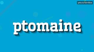 PTOMAINE  HOW TO PRONOUNCE IT [upl. by Frederick]