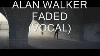 Alan WalkerFadedONLY VOCAL [upl. by Blaseio638]