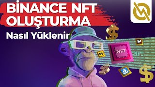 Binance NFT OLUŞTURMA VE SATMA  Nasıl Yüklenir [upl. by Vander]