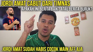 JORDI AMAT CABUT DARI TIMNAS‼️APAKAH INI BERITA BAIK ATAU BERITA BURUK JORDI AMAT SUDAH HABIS‼️ [upl. by Zimmer]