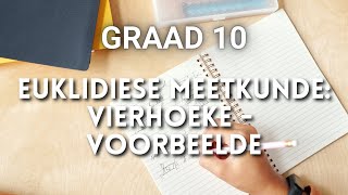 Graad 10 Euklidiese Meetkunde 9 3 Voorbeelde met Vierhoeke [upl. by Pietrek796]