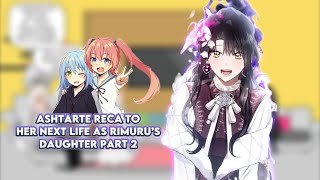 Ashtarte react to her next life as Rimuru’s daughter Part 2 Gacha reaction AU ship Rimu x Milim [upl. by Renny371]