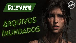 Coletáveis Arquivos Inundados  RISE OF THE TOMB RAIDER  PortuguêsBR [upl. by Sergu914]