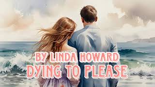 DYING TO PLEASE 7 BY LINDA HOWARD [upl. by Opportina]