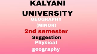 KALYANI UNIVERSITYGEOGRAPHYMINOR2ND SEMESTERNEW SYLLABUSPHYSICAL GEOGRAPHY [upl. by Jeritah]