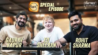 BWC Special  Rohit Sharma  Ed Sheeran  Gaurav Kapur [upl. by Zoi199]