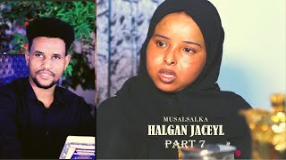 MUSALSALKA HALGAN JACAYL PART 6 [upl. by Ingar74]