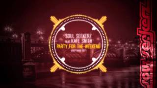 Soul Seekerz featuring Kate Smith  Party For The Weekend 2007 Radio Edit [upl. by Boehike]