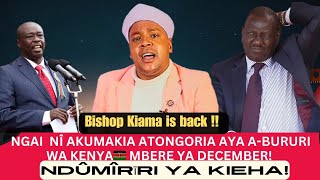 BAD NEWS Bishop kiama quotNGAI NÎ AKUMAKIA ATONGORIA AYA ABURURI WA KENYA🇰🇪 MBERE YA DECEMBERquot [upl. by Dmitri]