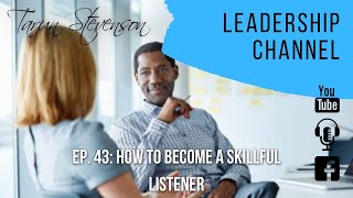 How to Become A Skillful Listener – Leadership Tip – Ep 43 [upl. by Sinnal]