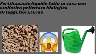 Fertilizzante liquido fatto in casa con stallatico pellettato biologico Ortaggifioricycas [upl. by Romanas]