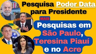 Pesquisa Poder Data para Presidente  Pesquisa Governador São Paulo Teresina Piauí e Acre Mirinho [upl. by Gordan]