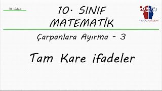 10 SINIF MATEMATİK  ÇARPANLARA AYIRMA 3  TAM KARE İFADELER [upl. by Eerdna]