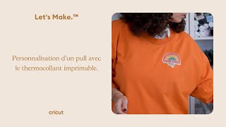 Personnalisation dun pull avec le thermocollant imprimable I Cricut France [upl. by Lovel]