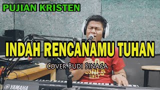 INDAH RENCANAMU TUHAN Cover Budi Sinaga [upl. by Hilleary]