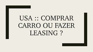 USA  Comprar carro ou fazer leasing [upl. by Duile]