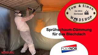 TampS W👀DSHOP  Sprühdämmung eines Blechdaches mit Sprühschaum von POLYNOR [upl. by Asilem]