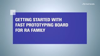 Getting Started with Fast Prototyping Board for RA Family [upl. by Og]