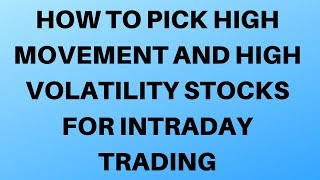 How To Pick High Movement And High Volatility Stocks For Intraday Trading [upl. by Hajan390]