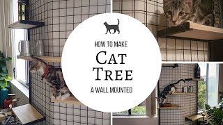 Wall Mounted Cat Tree for less than 100  DIY [upl. by Sonafets431]