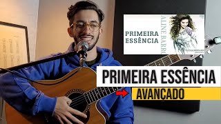 Primeira Essência  AVANÇADO  Vídeo aula violão [upl. by Niels586]