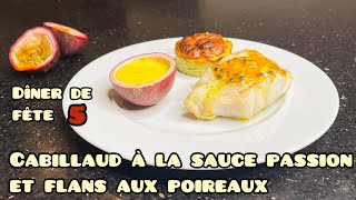 Dîner de fête 5 cabillaud à la sauce passion et flans aux poireaux [upl. by Akimas]