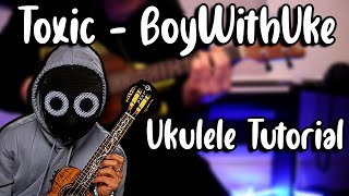 Toxic  BoyWithUke Ukulele Tutorial [upl. by Brew]