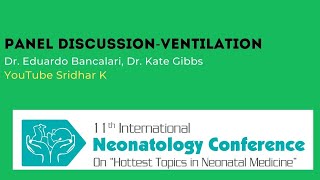 Panel discussion on neonatal ventilation Dr Eduardo Bancalari and Dr Kate Gibbs USA [upl. by Zzaj]