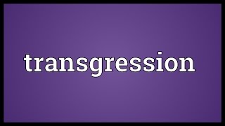 Transgression Meaning [upl. by Nahguav]