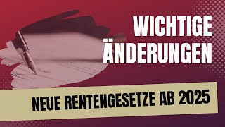 Das sollten Sie wissen wichtige gesetzliche Änderungen für Rentner und Arbeitnehmer ab 2025 [upl. by Imoyn869]