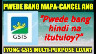 GSIS MPL PWEDE BANG MACANCEL ANG INYONG GSIS MULTIPURPOSE LOAN  WATCH LIKE AND SHARE [upl. by Omarr14]