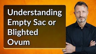 Understanding Empty Sac or Blighted Ovum [upl. by Preuss]