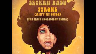 Erykah Badu  Tyrone Aint My Style The Main Ingredient Remix [upl. by Prinz]