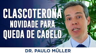 Clascoterona Breezula Novidade no Tratamento da Calvície – Dr Paulo Müller Dermatologista [upl. by Nettle]