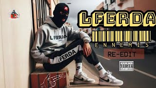 LFERDA  ENNEMIS REEdit 2024 [upl. by Elleinet]