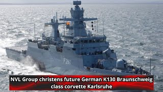 NVL Group christens future German K130 Braunschweig class corvette Karlsruhe [upl. by Tnecniv546]