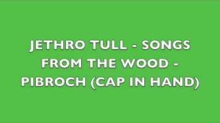 Jethro Tull  Songs From The Wood  Pibroch Cap In Hand [upl. by Ateiluj536]