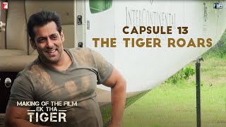 Making Of The Film  Ek Tha Tiger  Capsule 13 The Tiger Roars  Salman Khan [upl. by Kcoj718]