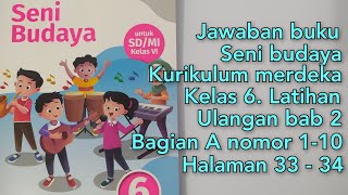 Jawaban seni budaya kurikulum merdeka kelas 6 latihan ulangan Bab 2 bagian A No 110 halaman 33 34 [upl. by Leonora637]