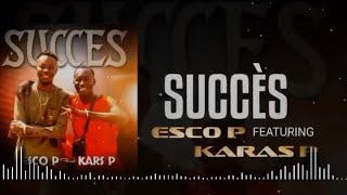 ESCO P FEAT KARAS P SUCCES SON OFFICIELL KPUB CITY [upl. by Arden891]