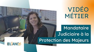 Vidéo métier  Mandataire Judiciaire à la Protection des Majeurs chez ELIANCE [upl. by Syverson]