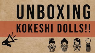 Kokeshi Doll Unboxing [upl. by Yancy887]