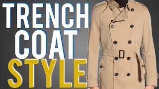 How To Wear A Trench Coat Guide 4 Ways To Style For Men [upl. by Mackey]