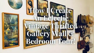 How I Create An Eclectic Vintage Gallery Wall amp Tour Of My Bedroom Decor [upl. by Trautman]